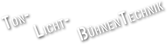 TON-
    LICHT-
          BÜHNENTECHNIK